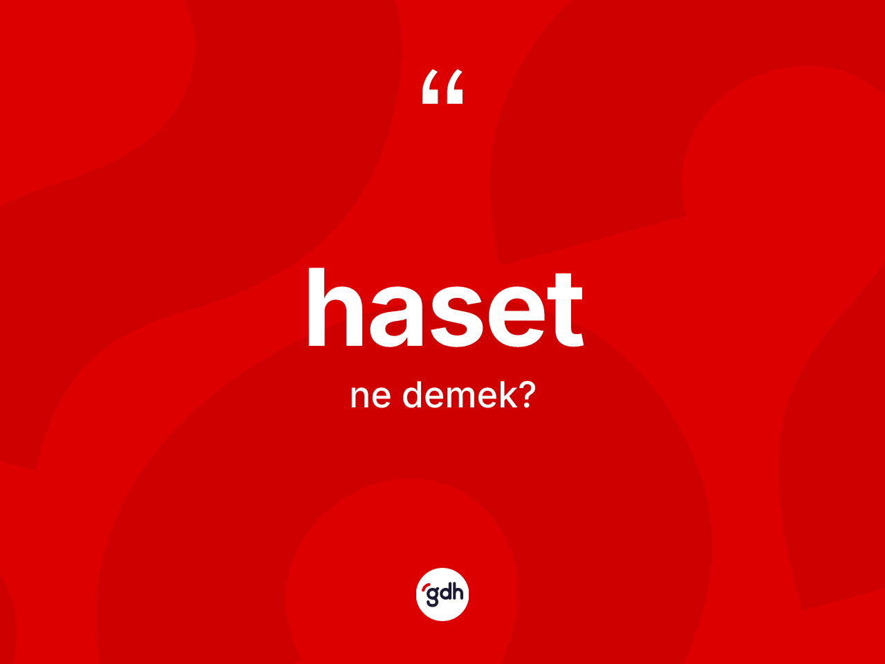 Haset kelimesi nedir? Hasedin TDK'ya göre anlamı nedir?