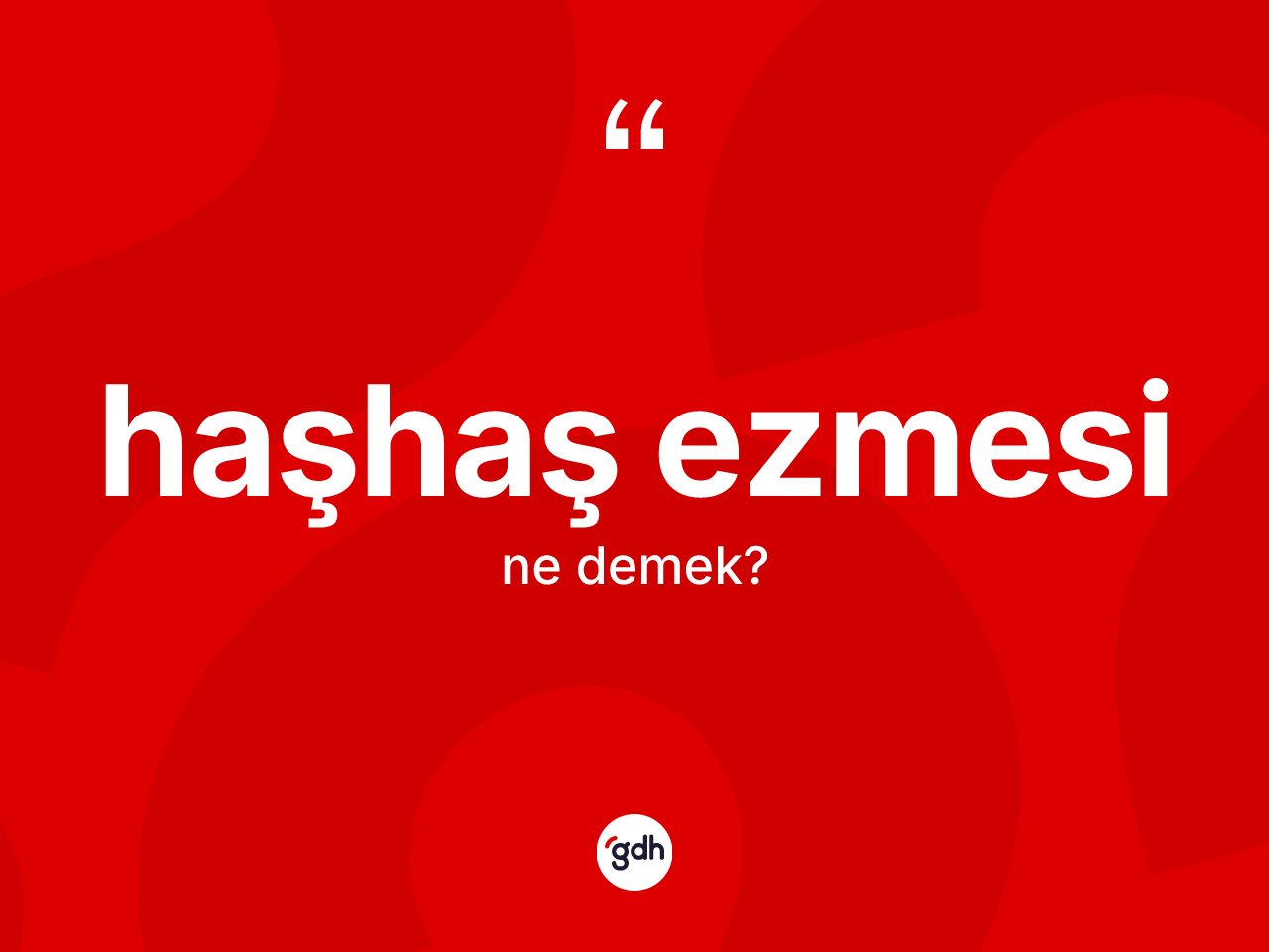 Haşhaş ezmesi kelimesinin anlamı nedir? Haşhaş ezmesinin sözlükteki anlamı nedir?