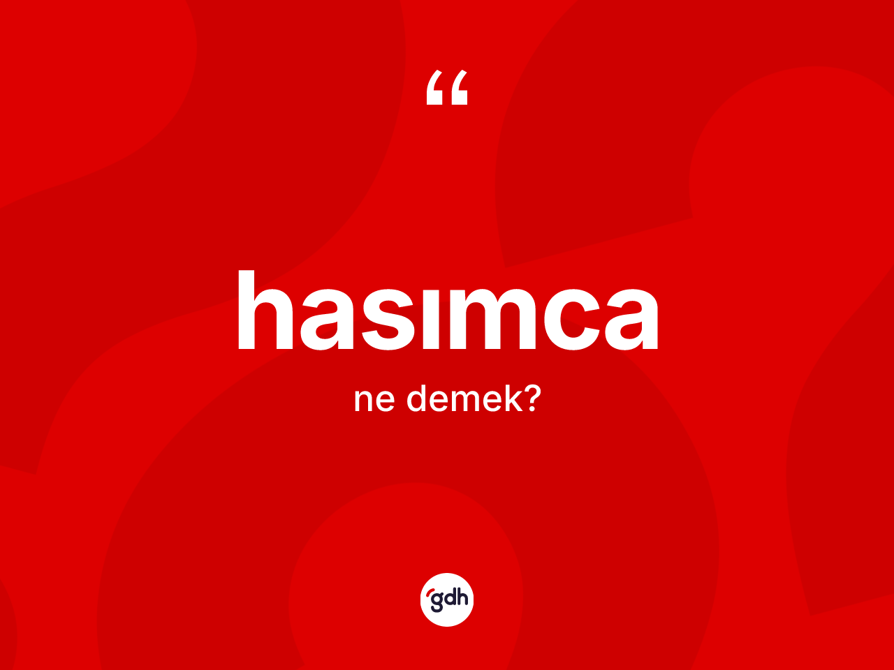 Hasımca kelimesinin sözlükteki tanımı nedir? Hasımcanın halk arasındaki kullanımı nasıldır?