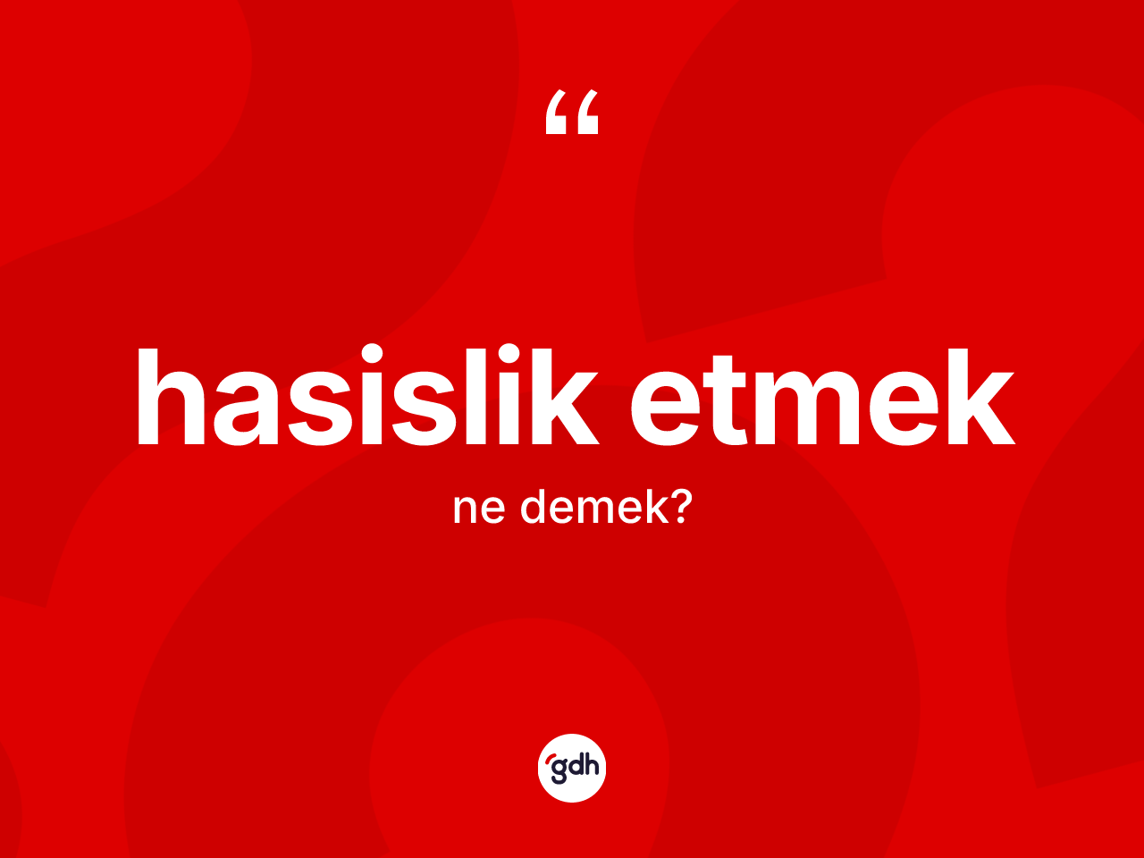 Hasislik etmek sözü nedir? Hasislik etmek sözünün TDK açıklaması nedir?