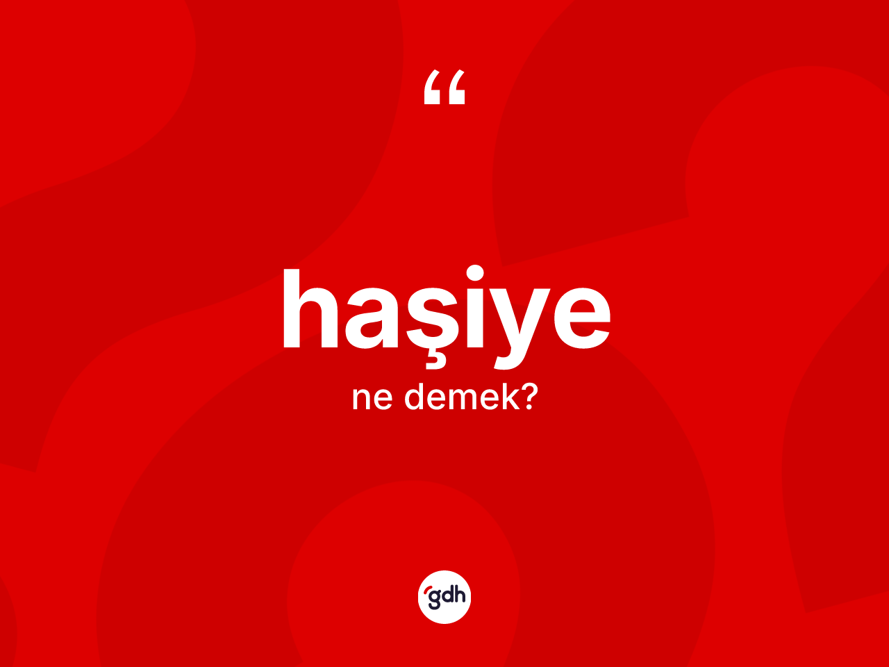Haşiye nedir? Haşiye kelimesinin TDK'ya göre açıklaması nedir?