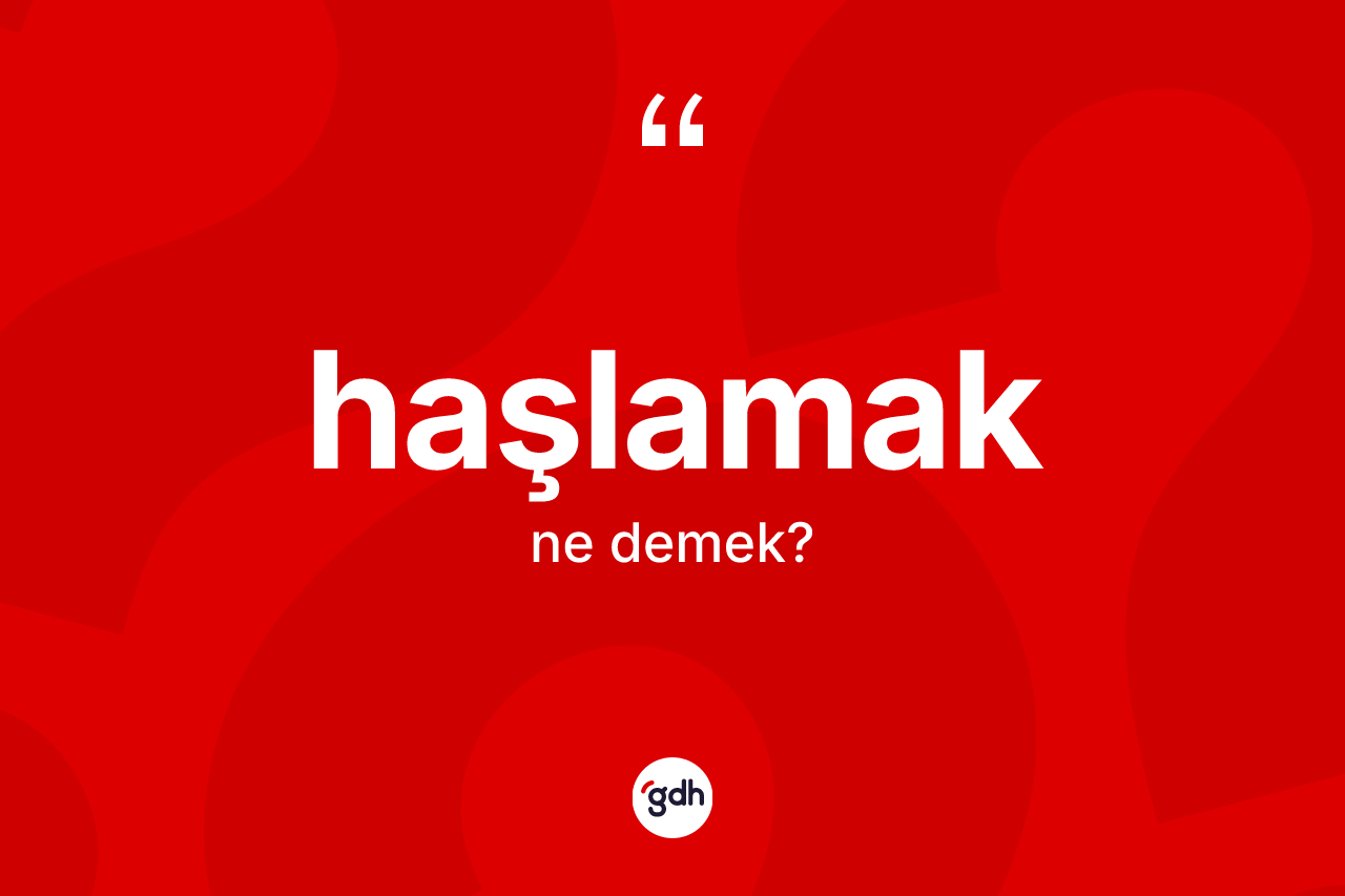 Haşlamak kelimesinin sözlükteki tanımı nedir?