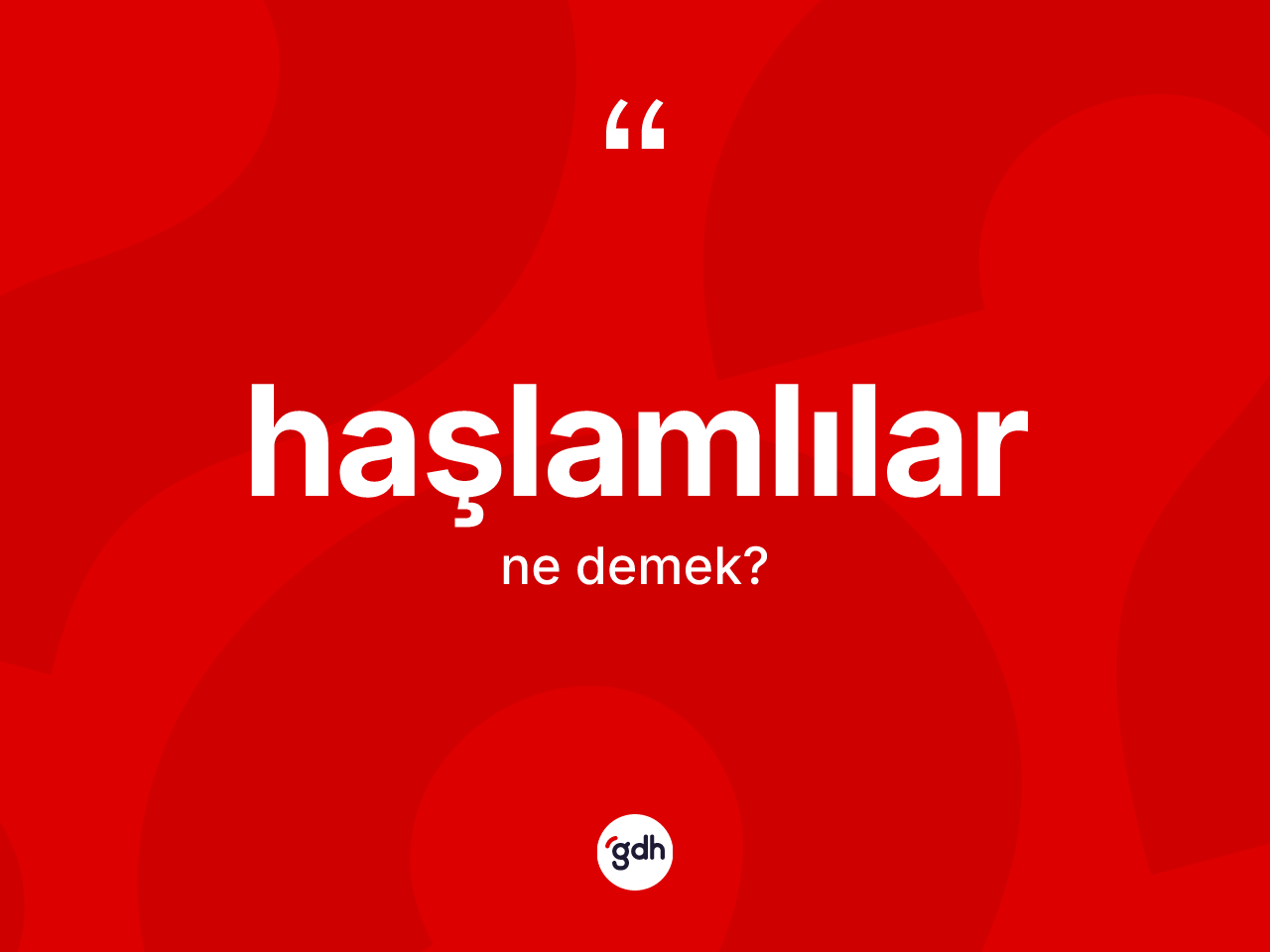 Haşlamlılar ne anlama gelir? Haşlamlıların kısaca tanımı nedir?