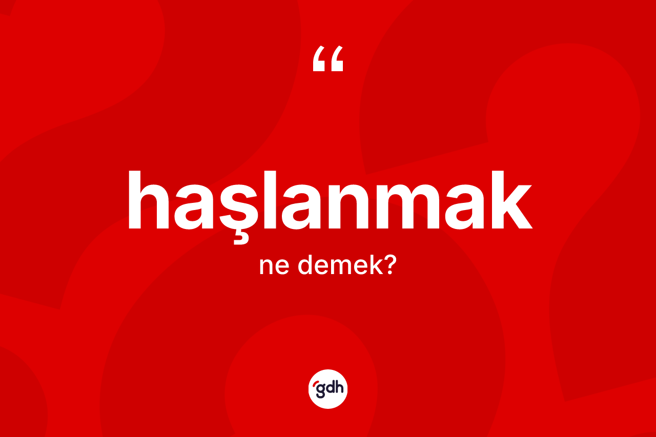 Haşlanmak kelimesinin anlamı nedir? Haşlanmak kelimesinin TDK'ya göre açıklaması nedir?