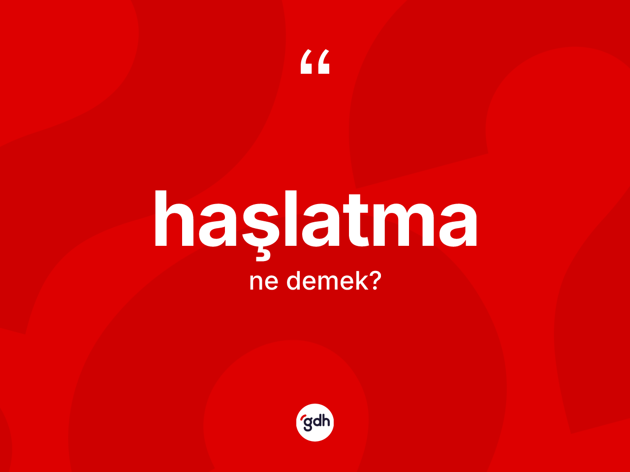Haşlatma ne anlama gelir? Haşlatmanın TDK'ya göre anlamı nedir?