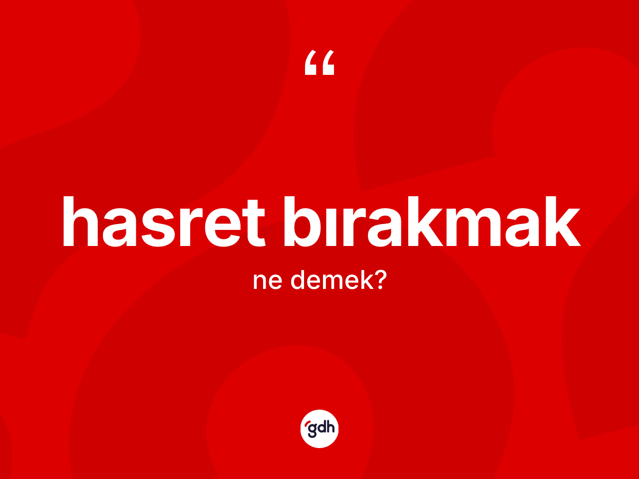 Hasret bırakmak ifadesinin tanımı nedir? Hasret bırakmak ifadesinin kaç farklı anlamı var?
