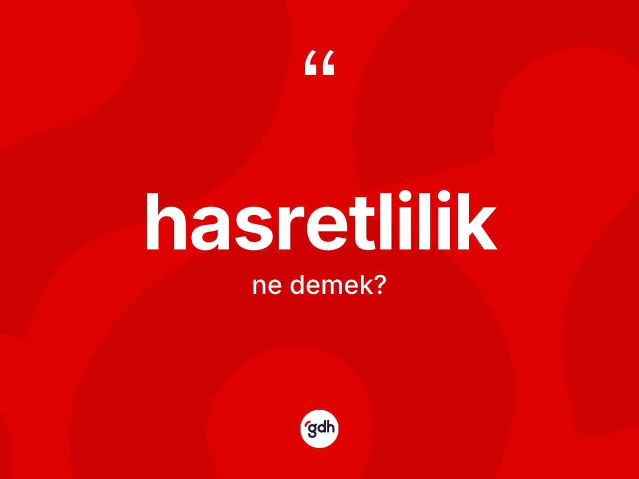 Hasretlilik kelimesinin anlamı nedir? Hasretlilik kelimesinin TDK anlamı nedir?