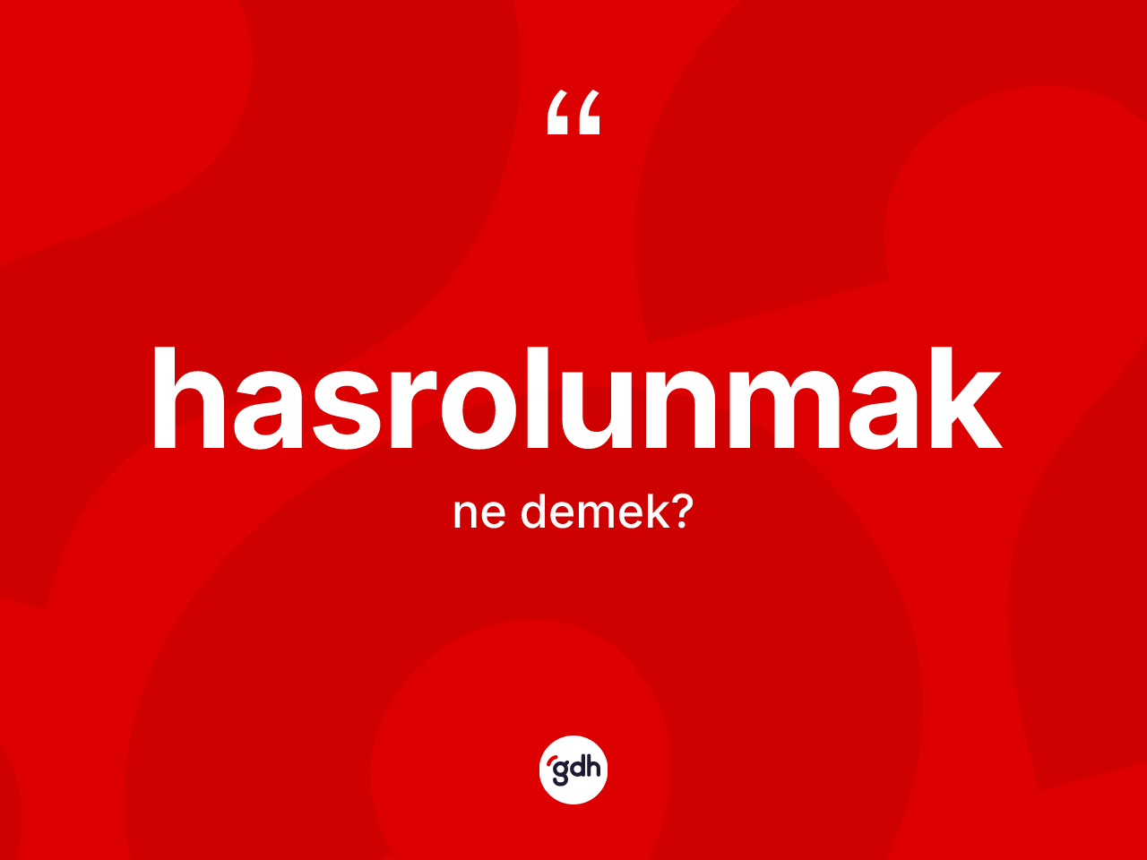 Hasrolunmak kelimesi ne anlama gelir? Hasrolunmağın TDK'ya göre anlamı nedir?