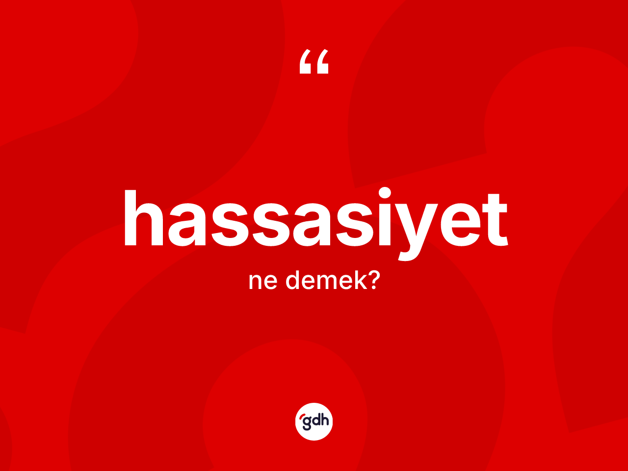 Hassasiyet kelimesinin sözlükteki tanımı nedir? Hassasiyetin sözlükteki anlamı nedir?