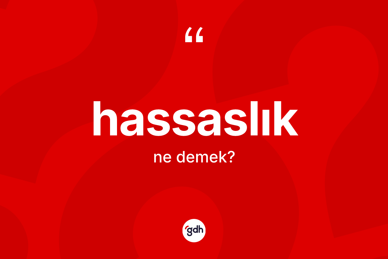 Hassaslık kelimesi nedir?