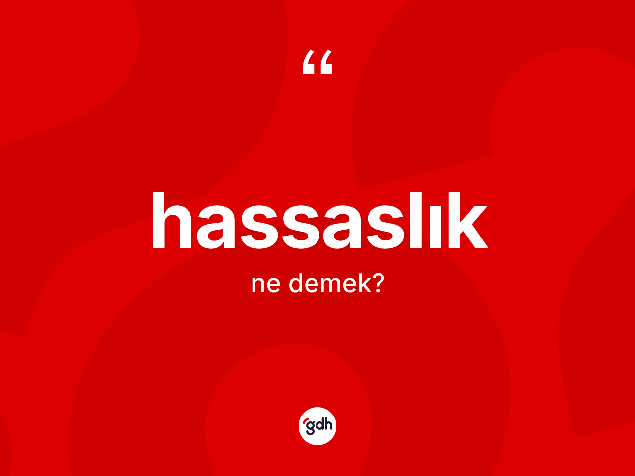 Hassaslık kelimesi nedir? Hassaslığın kısaca tanımı nedir?