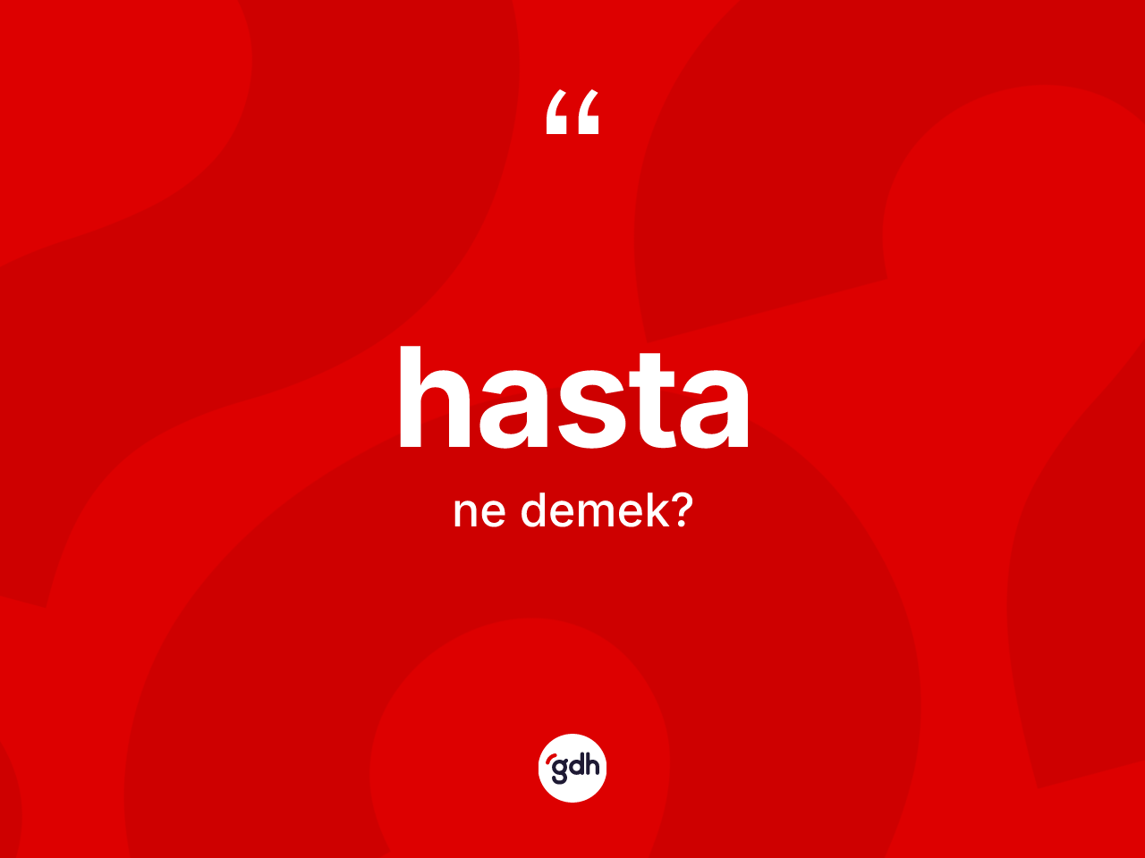Hasta kelimesi nedir? Hasta kelimesinin TDK anlamı nedir?
