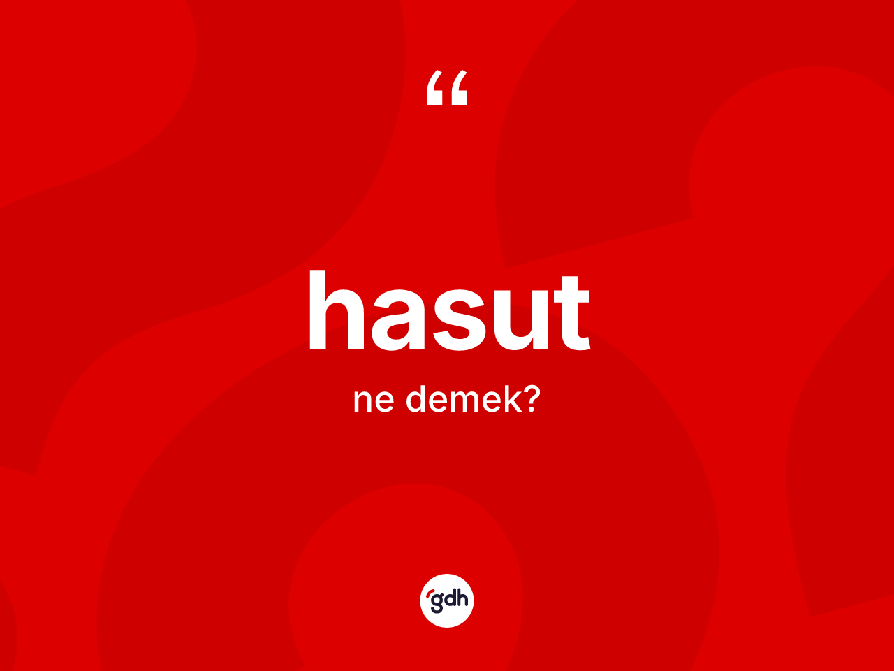 Hasut kelimesi ne demek? Hasut kelimesinin TDK anlamı nedir?