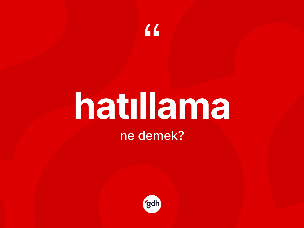 Hatıllama kelimesinin sözlükteki tanımı nedir? Hatıllamanın sözlükteki anlamı nedir?