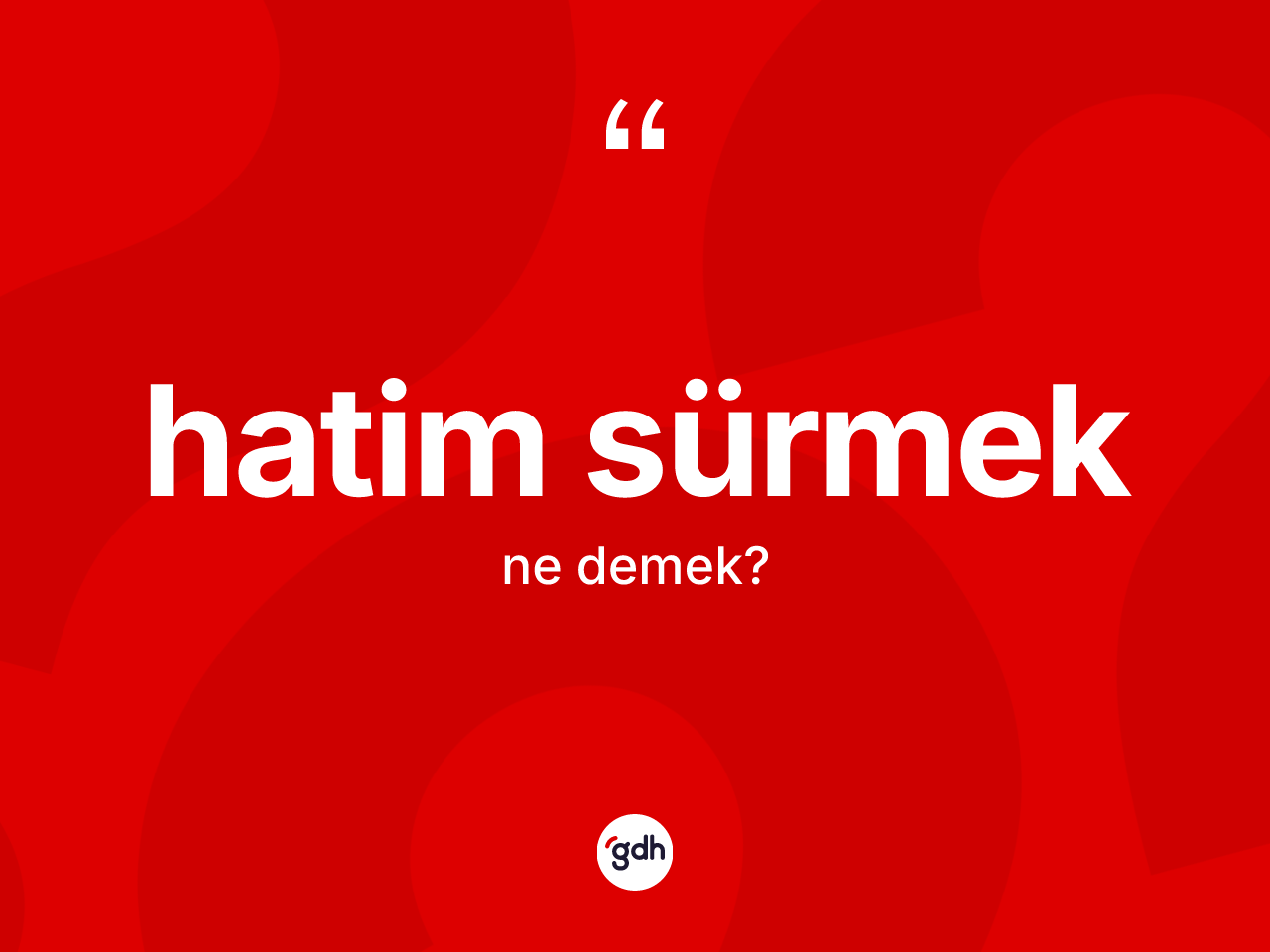 Hatim sürmek sözü ne demek? Hatim sürmek ifadesinin özellikleri nelerdir?