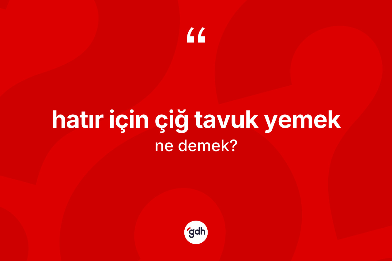 Hatır için çiğ tavuk yemek nedir?