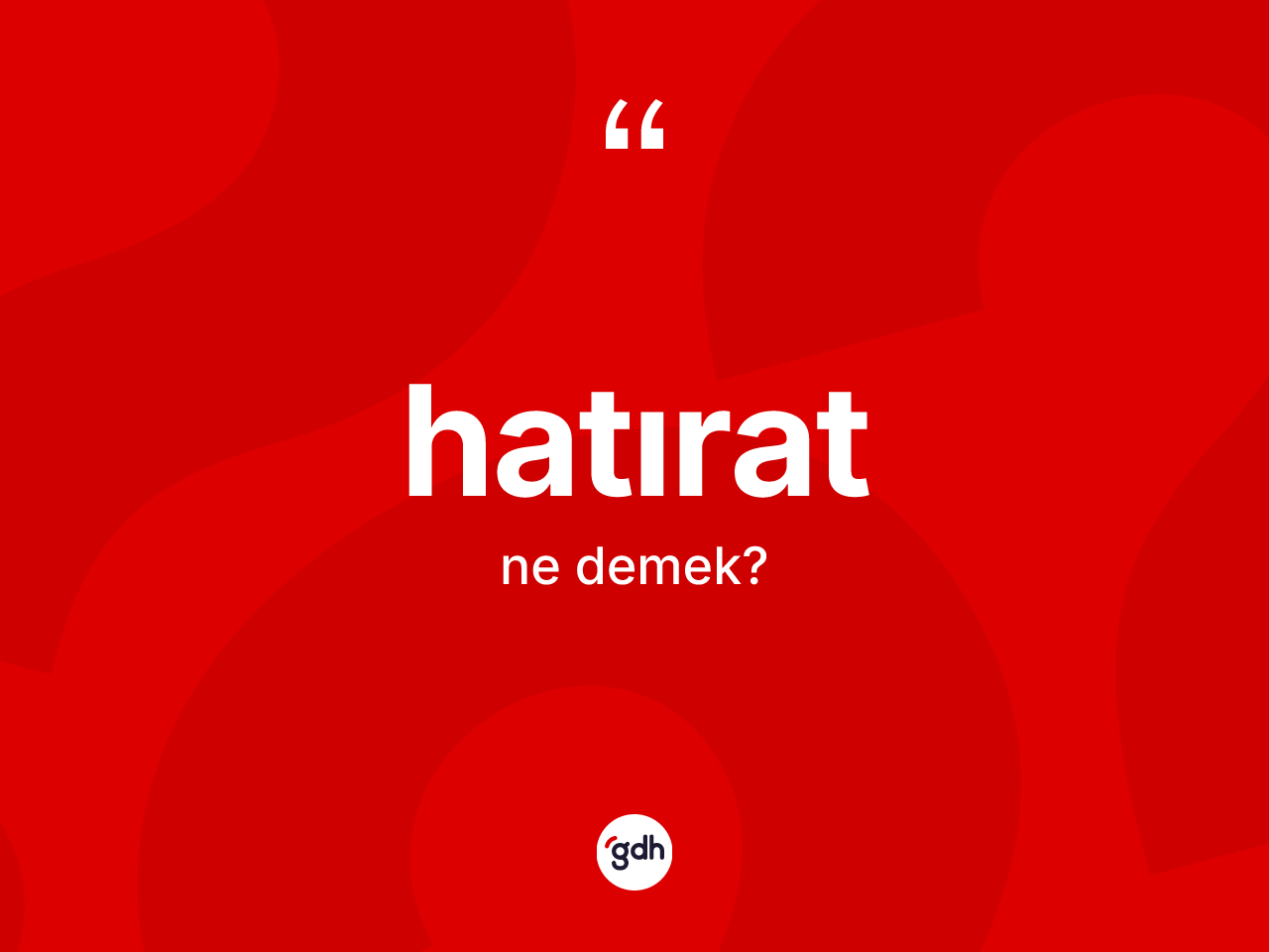 Hatırat kelimesi nedir? Hatıratın sözlükteki anlamı nedir?
