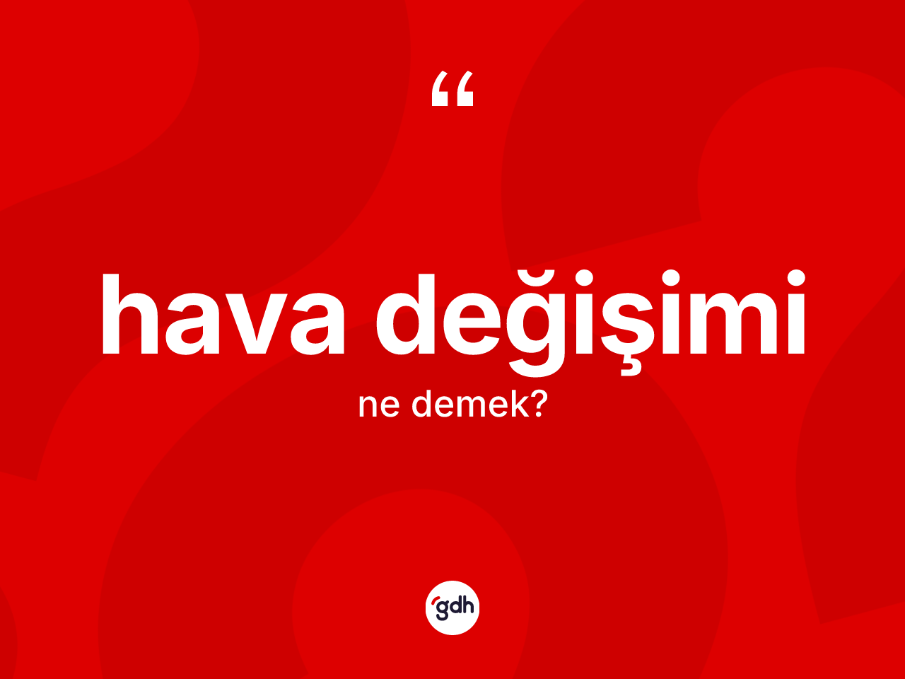 Hava değişimi kelimesinin sözlükteki tanımı nedir? Hava değişimi kelimesinin kaç farklı anlamı var?