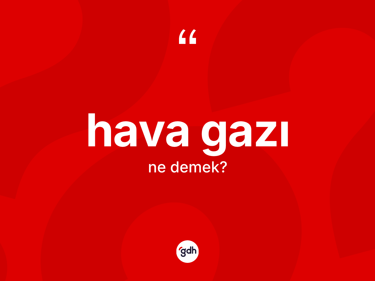 Hava gazı kelimesi nedir? Hava gazının TDK'ya göre anlamı nedir?