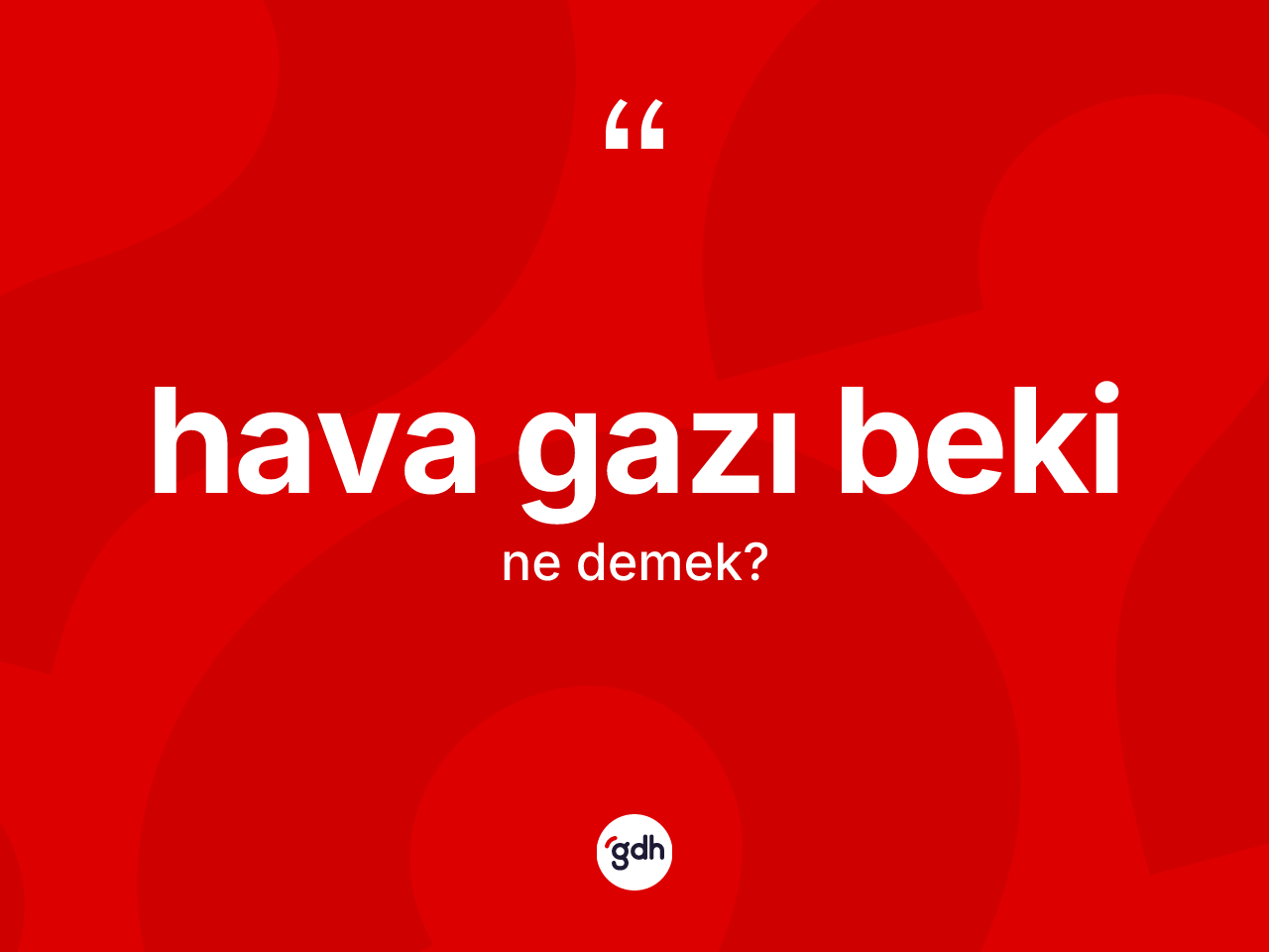 Hava gazı beki kelimesinin sözlükteki tanımı nedir? Hava gazı bekinin TDK'ya göre anlamı nedir?