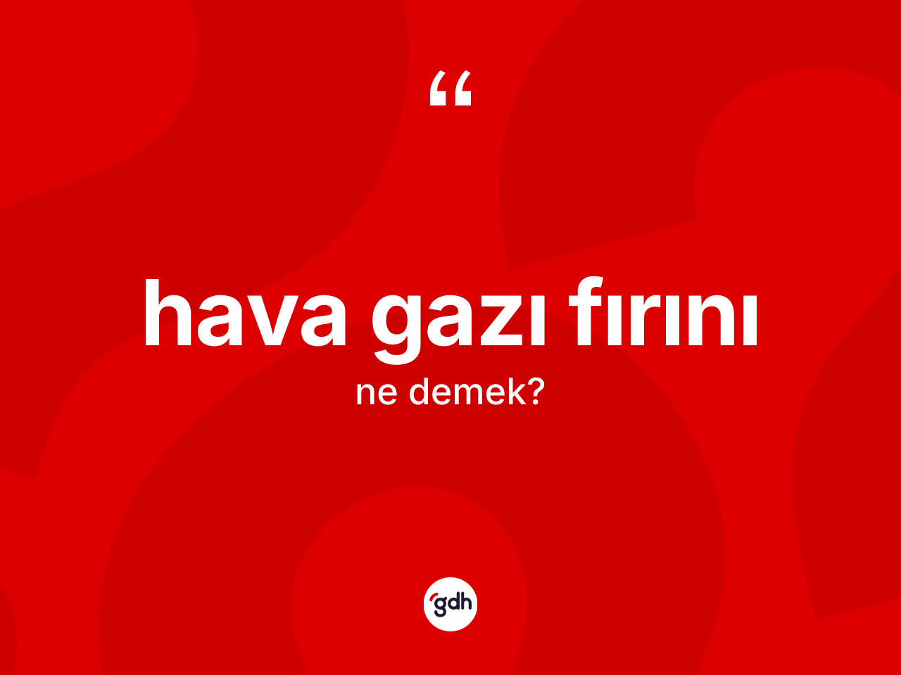 Hava gazı fırını kelimesi nedir? Hava gazı fırını kelimesinin TDK anlamı nedir?
