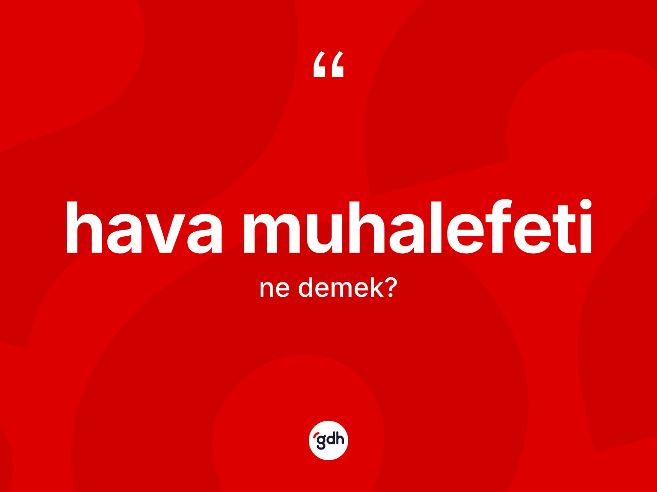 Hava muhalefeti kelimesi ne anlama gelir? Hava muhalefetinin sözlükteki anlamı nedir?