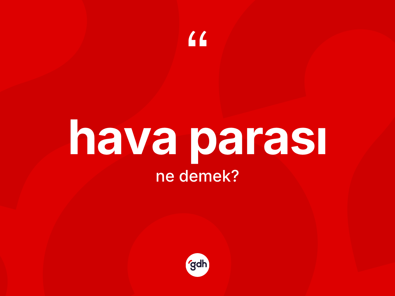 Hava parası kelimesinin anlamı nedir? Hava parası kelimesinin TDK anlamı nedir?