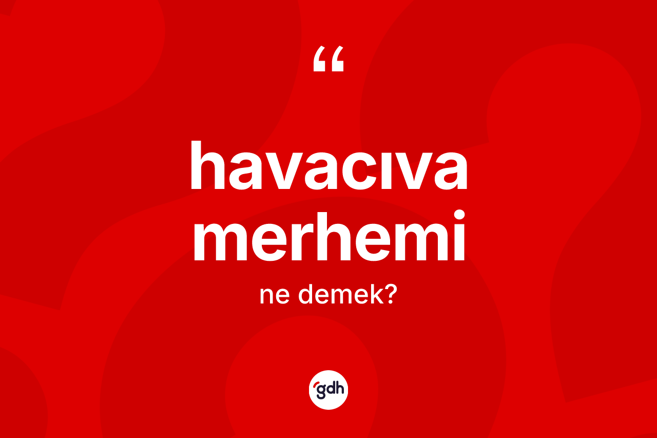 Havacıva merhemi kelimesi ne anlama gelir? Havacıva merheminin kısaca tanımı nedir?