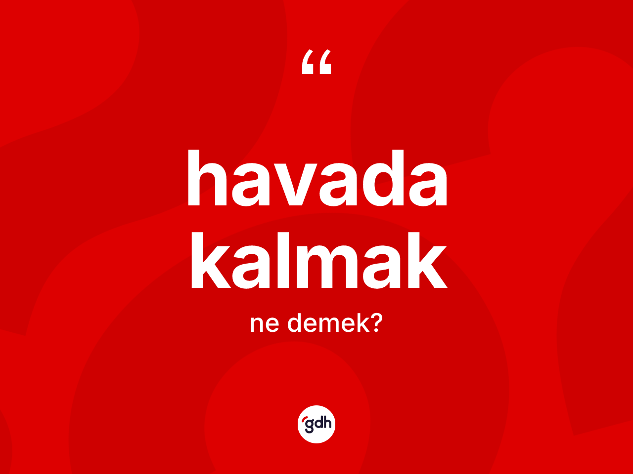 Havada kalmak ne demek? Havada kalmak ifadesinin kaç farklı anlamı var?