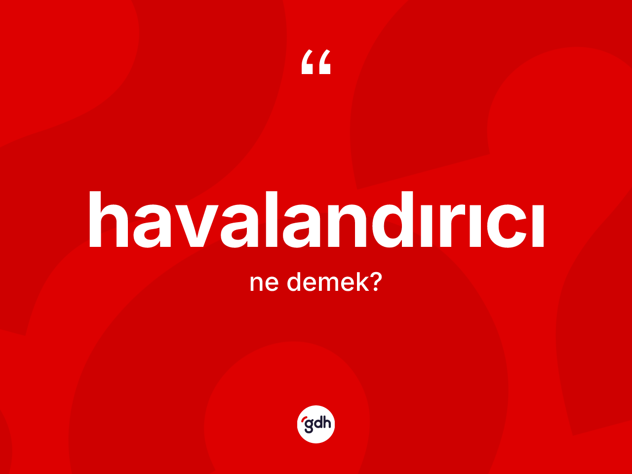 Havalandırıcı kelimesinin tanımı nedir? Havalandırıcının TDK'ya göre anlamı nedir?