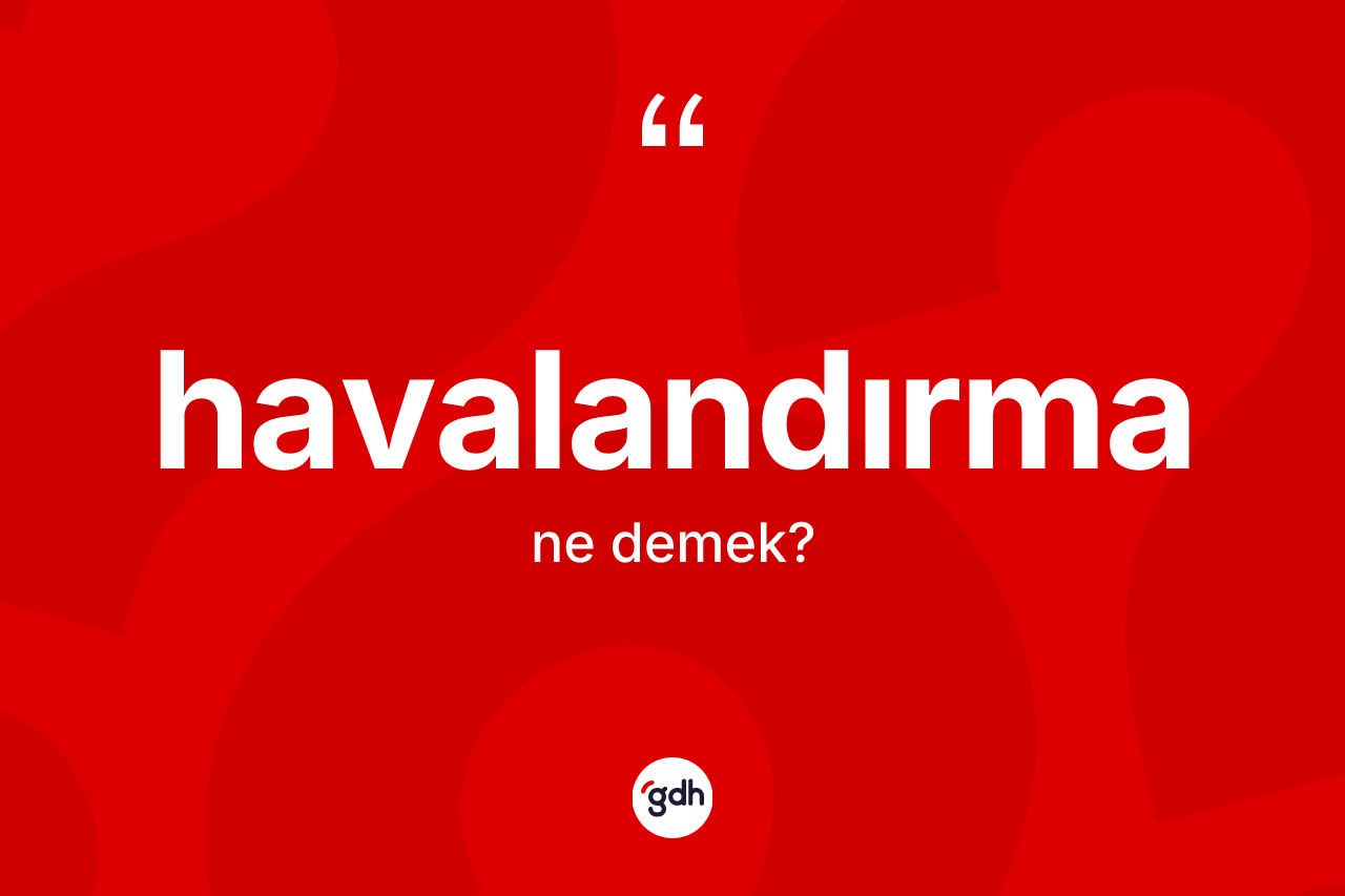Havalandırma nedir?