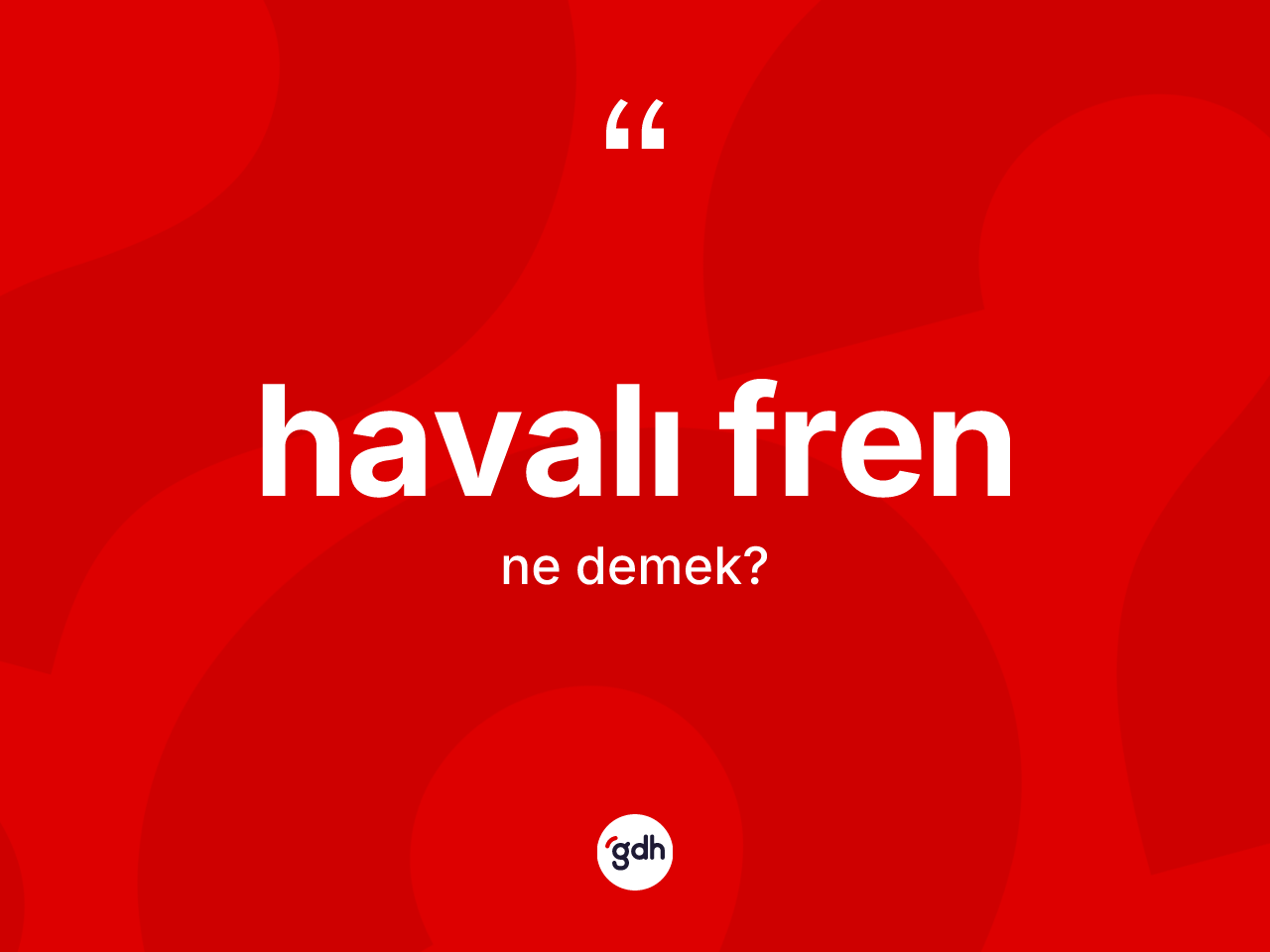Havalı fren kelimesinin anlamı nedir? Havalı frenin halk arasındaki kullanımı nasıldır?