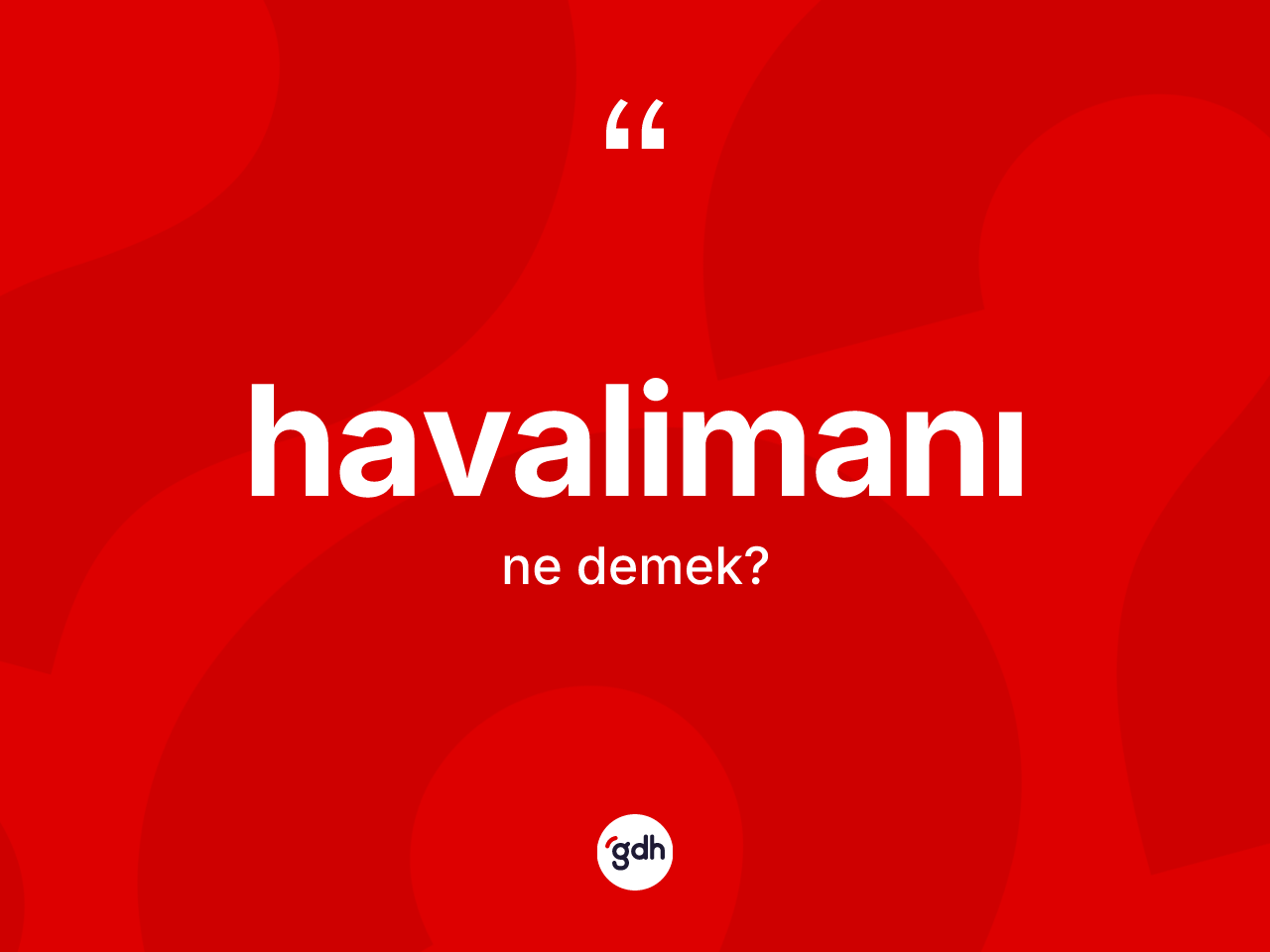 Havalimanı kelimesinin sözlükteki tanımı nedir? Havalimanının kısaca tanımı nedir?