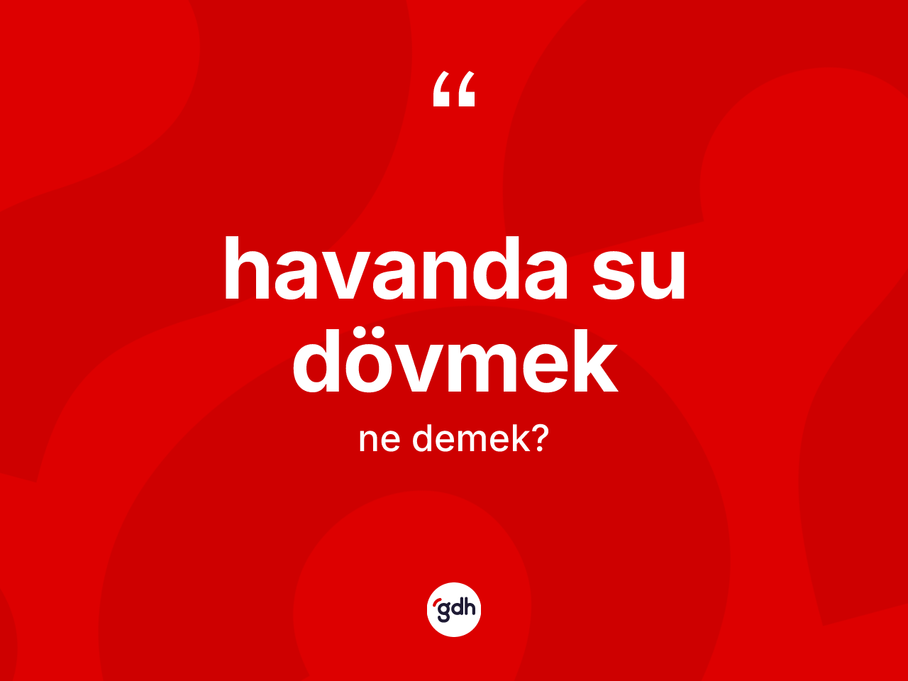 Havanda su dövmek sözü nedir? Havanda su dövmek ifadesinin TDK anlamı nedir?