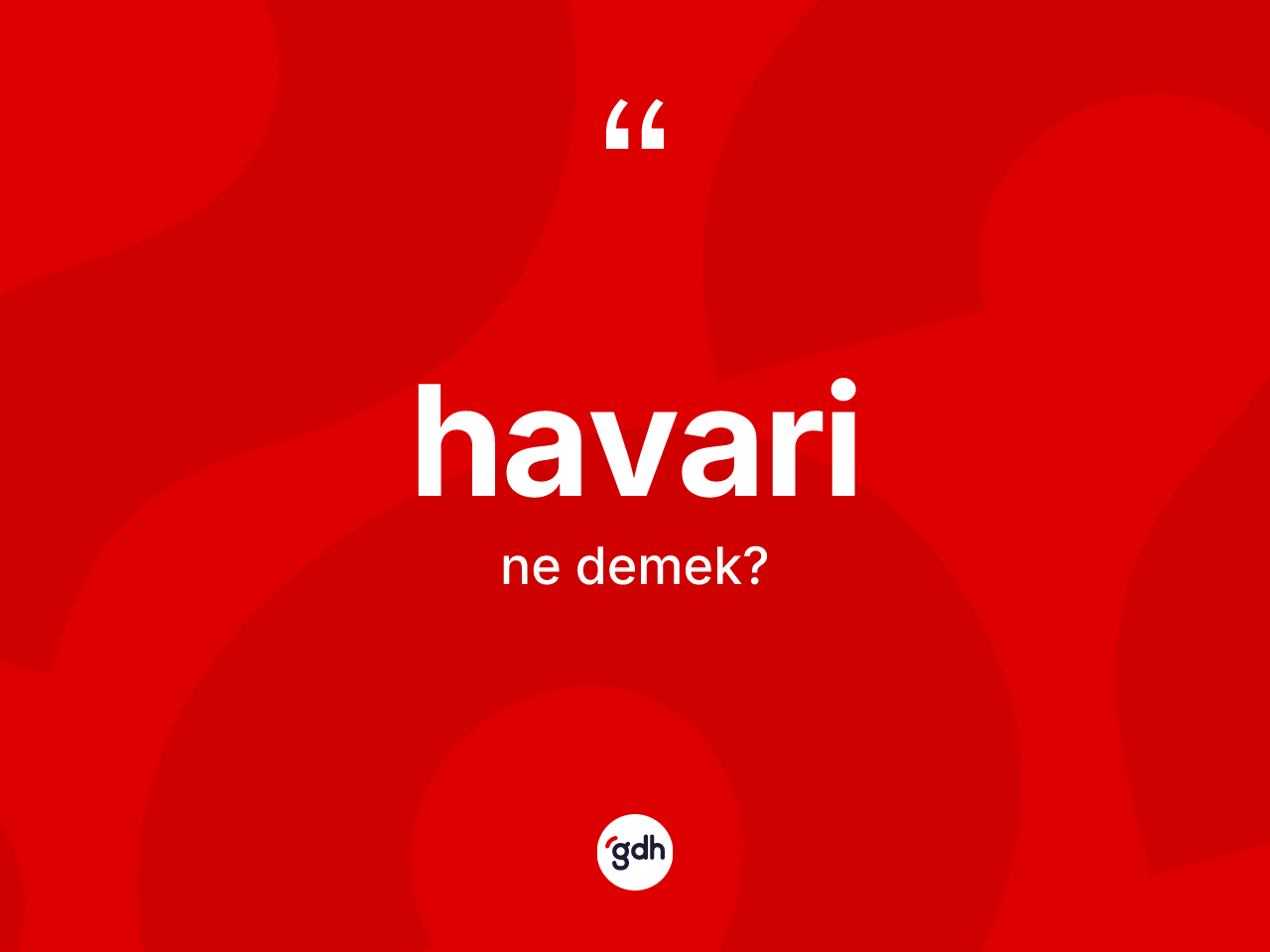 Havari kelimesi nedir? Havarinin halk arasındaki kullanımı nasıldır?