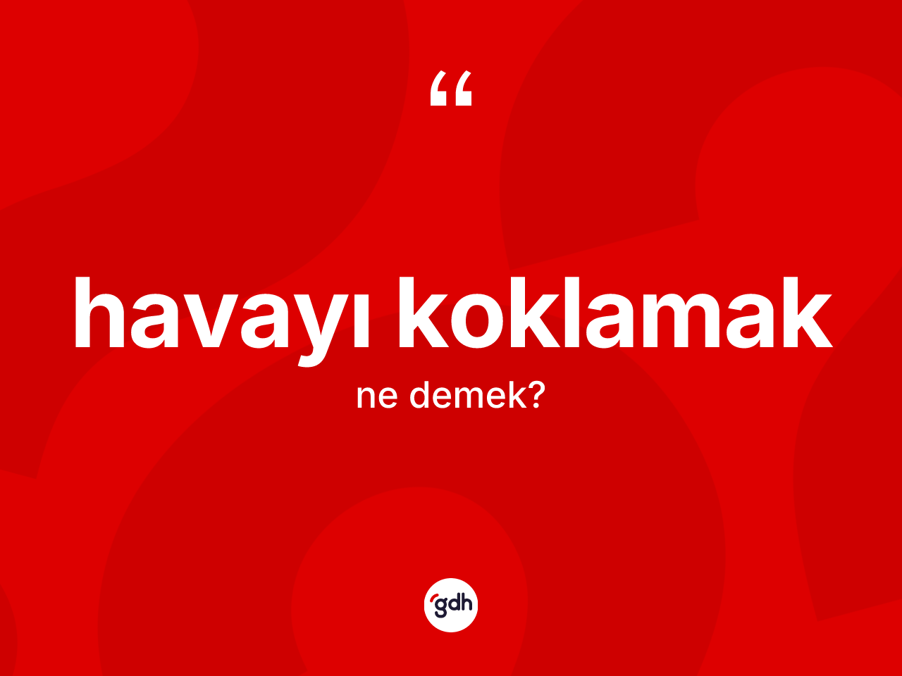 Havayı koklamak ifadesinin anlamı nedir? Havayı koklamak sözünün sözlük anlamı nedir?