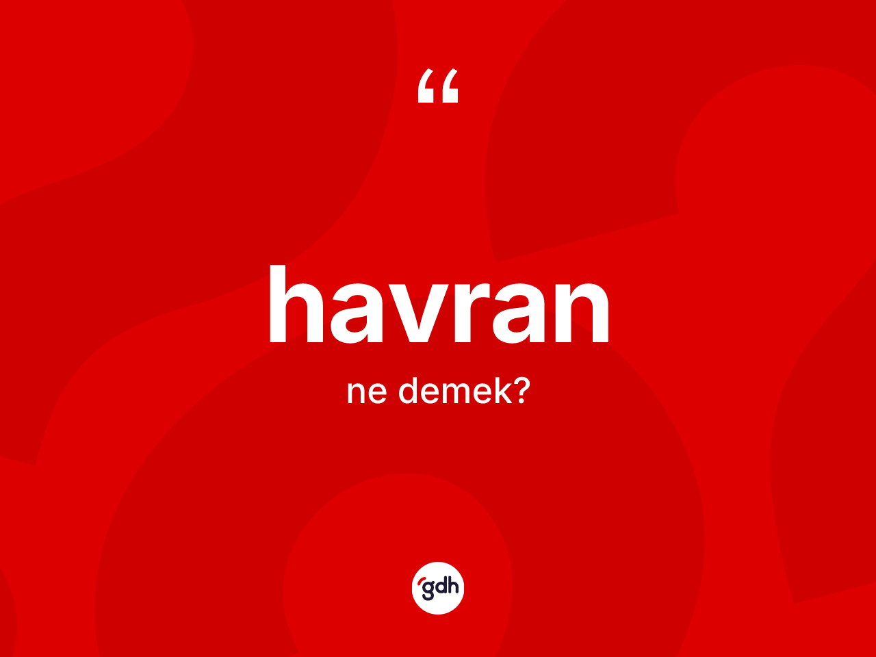 Havran kelimesinin sözlükteki tanımı nedir? Havran'ın TDK'ya göre anlamı nedir?