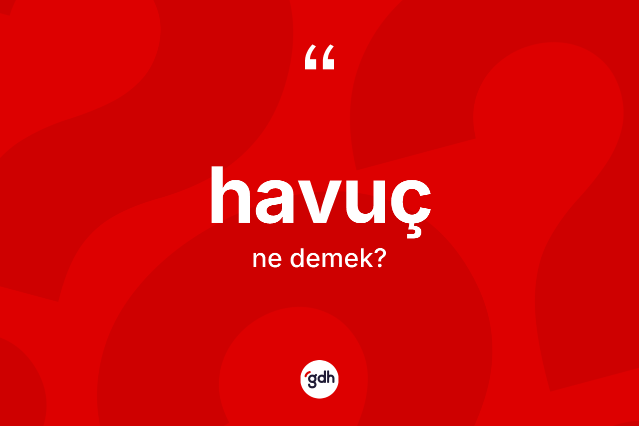 Havuç kelimesi ne demek?