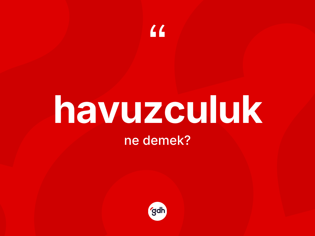 Havuzculuk kelimesinin anlamı nedir? Havuzculuğun halk arasındaki kullanımı nasıldır?