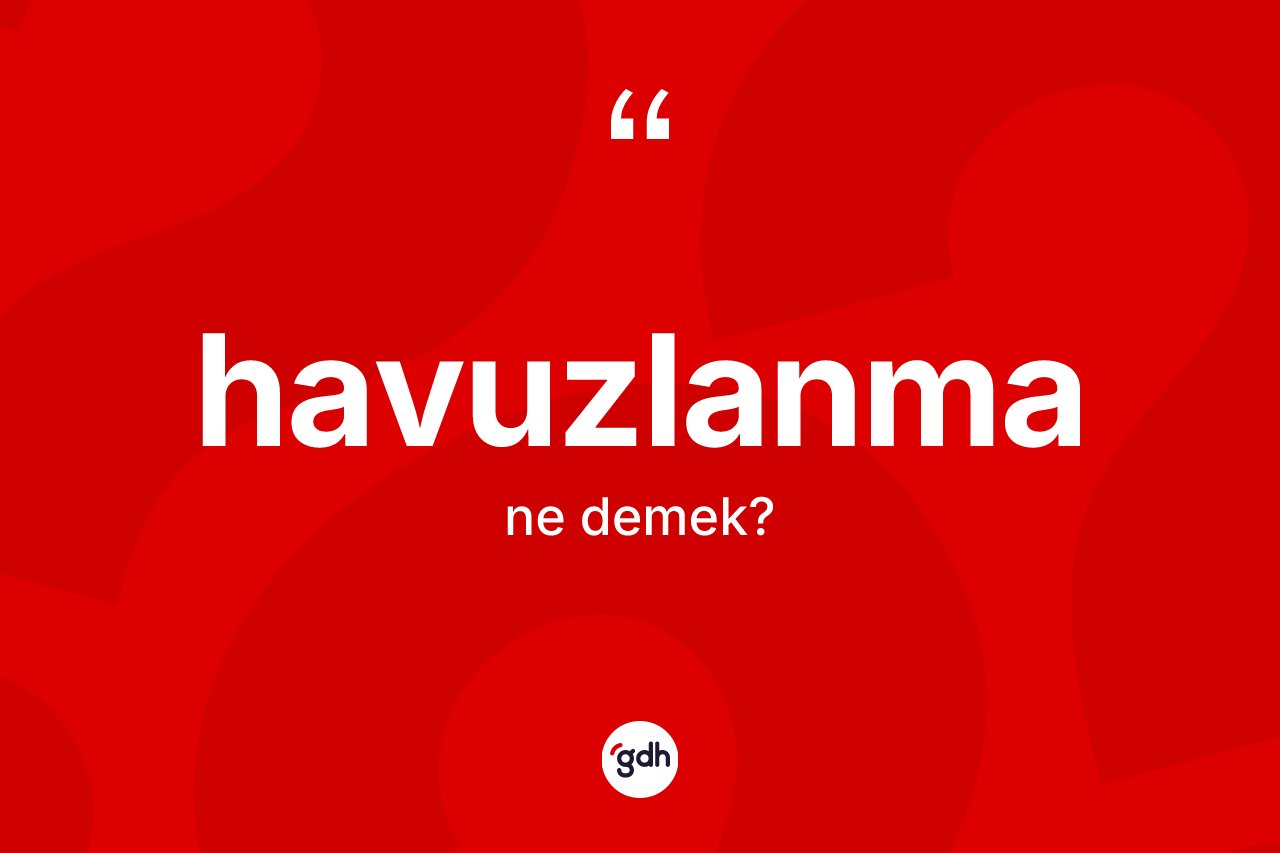 Havuzlanma kelimesinin anlamı nedir? Havuzlanmanın kısaca tanımı nedir?