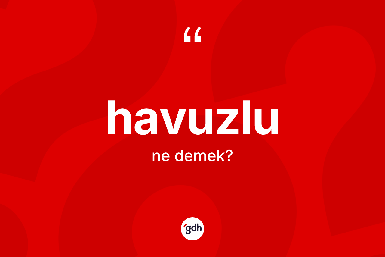 Havuzlu kelimesinin sözlükteki tanımı nedir? Havuzlunun kısaca tanımı nedir?