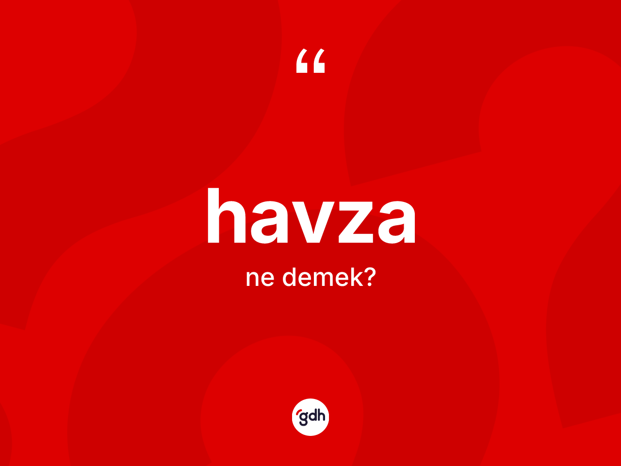 Havza kelimesi nedir? Havza kelimesinin TDK anlamı nedir?