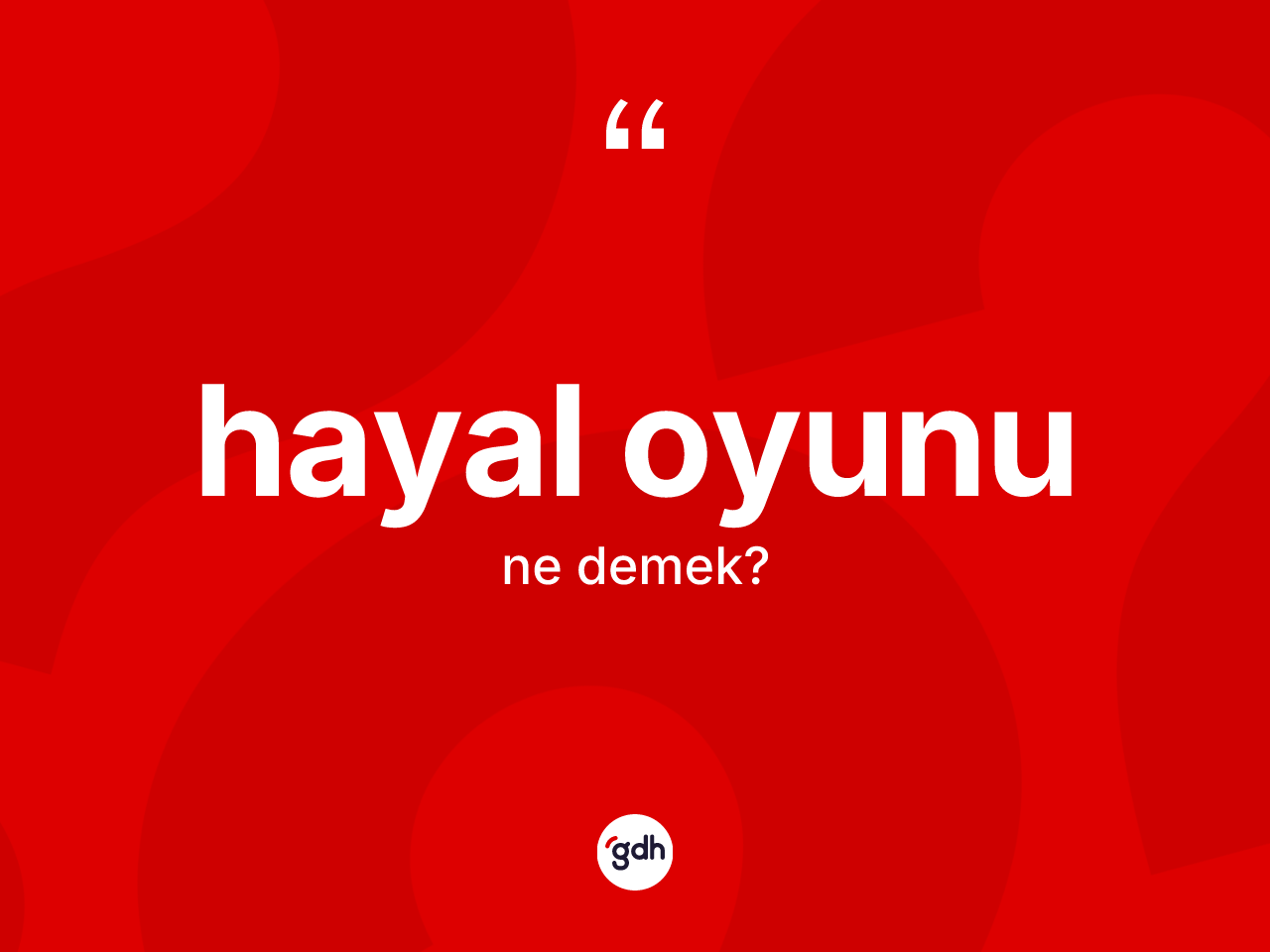 Hayal oyunu kelimesi nedir? Hayal oyununun TDK'ya göre anlamı nedir?