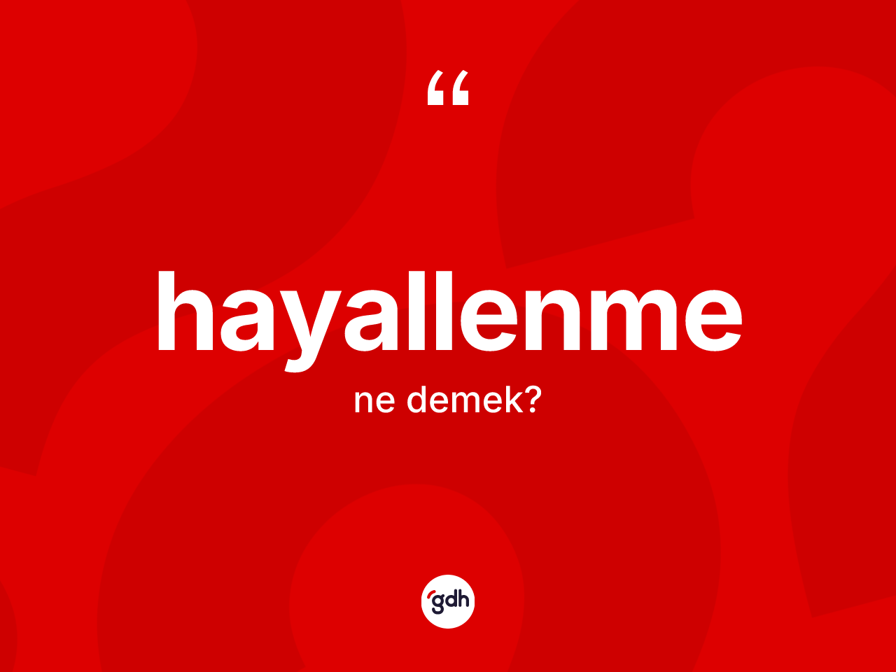 Hayallenme kelimesi nedir? Hayallenmenin kısaca tanımı nedir?