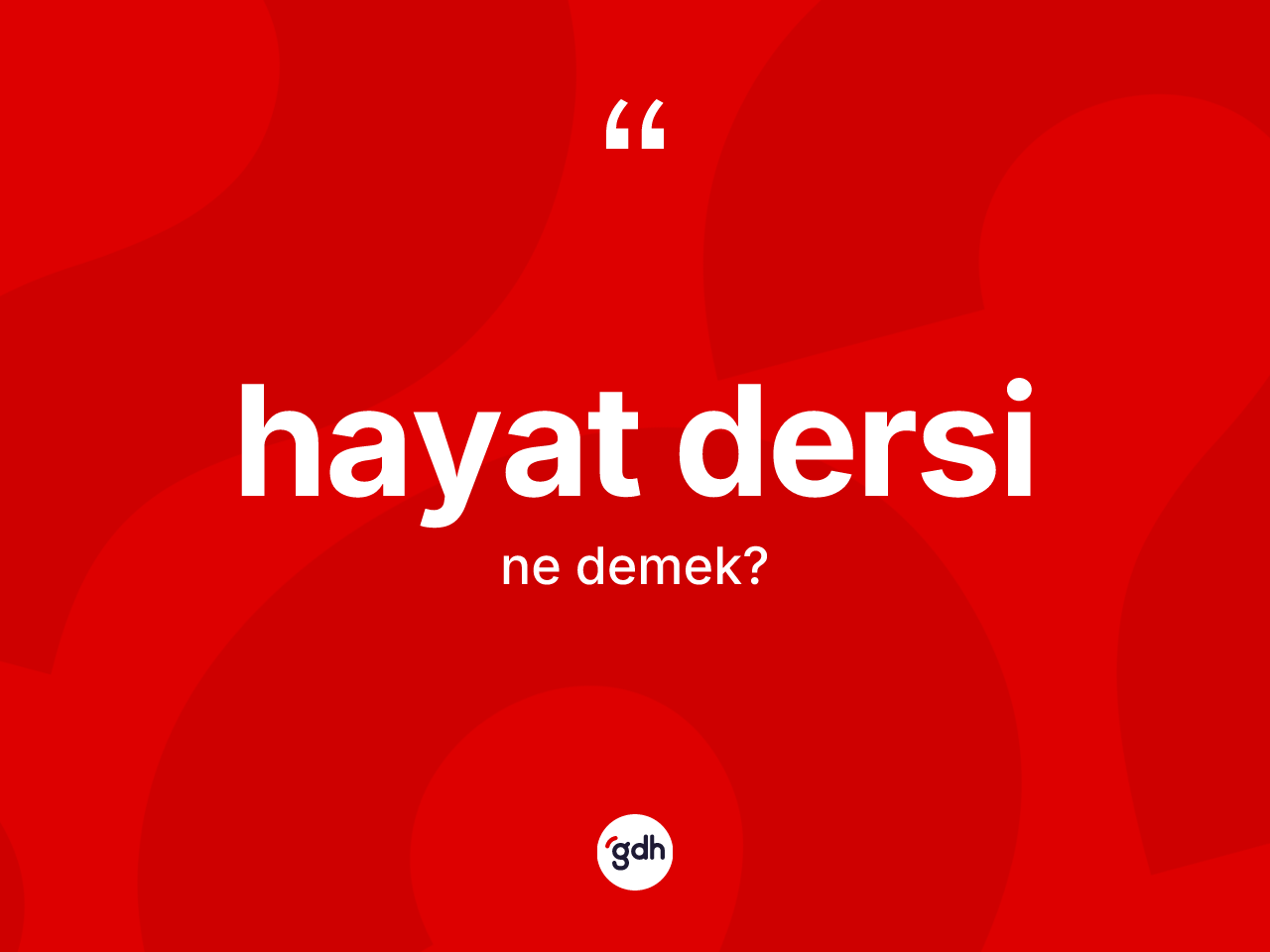 Hayat dersi kelimesinin anlamı nedir? Hayat dersinin TDK'ya göre anlamı nedir?