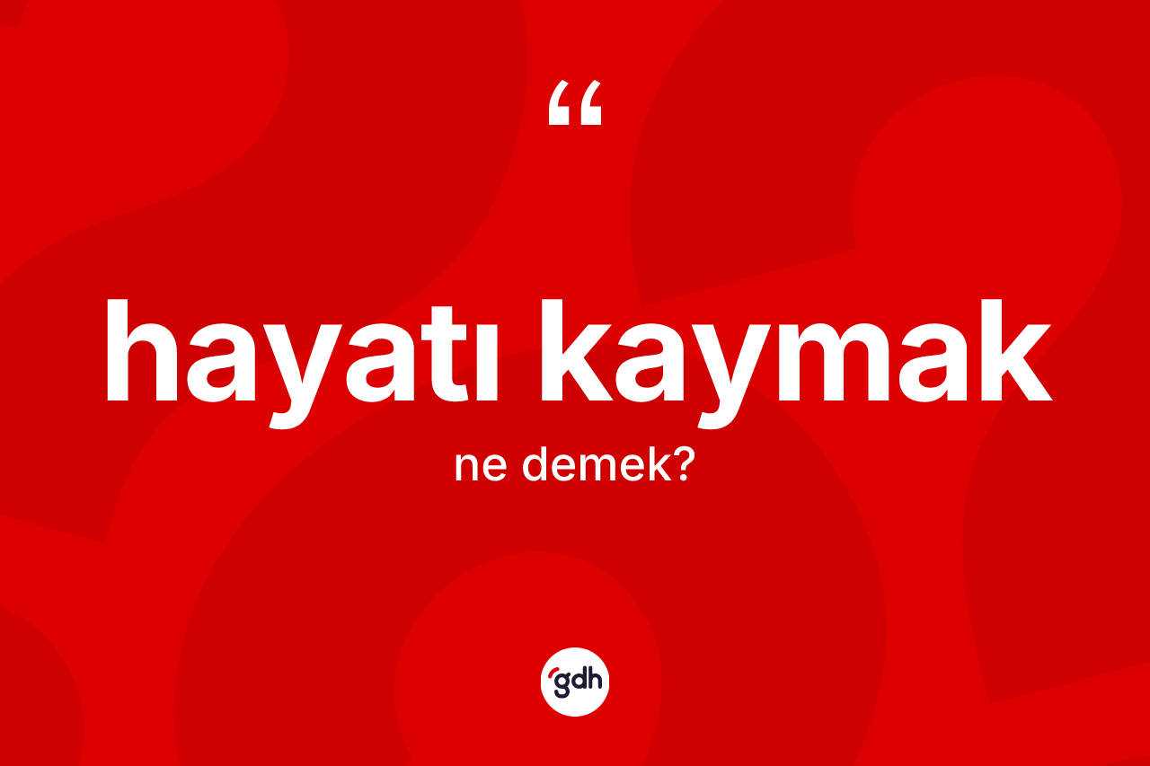 Hayatı kaymak ifadesinin sözlükteki anlamı nedir? Hayatı kaymak ifadesi hangi durumlarda kullanılır
