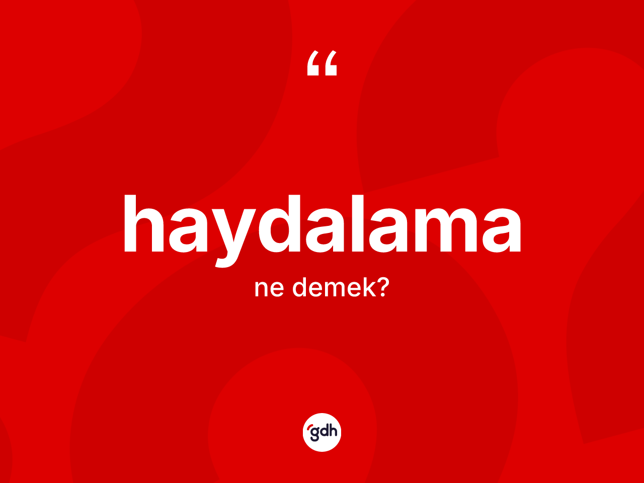 Haydalama kelimesinin tanımı nedir? Haydalama kelimesinin TDK anlamı nedir?