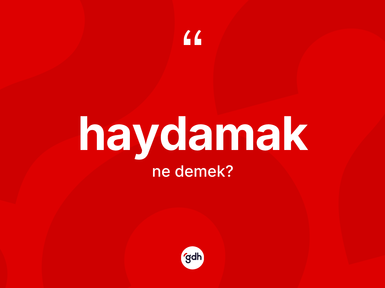 Haydamak kelimesinin tanımı nedir? Haydamak kelimesinin TDK'ya göre açıklaması nedir?