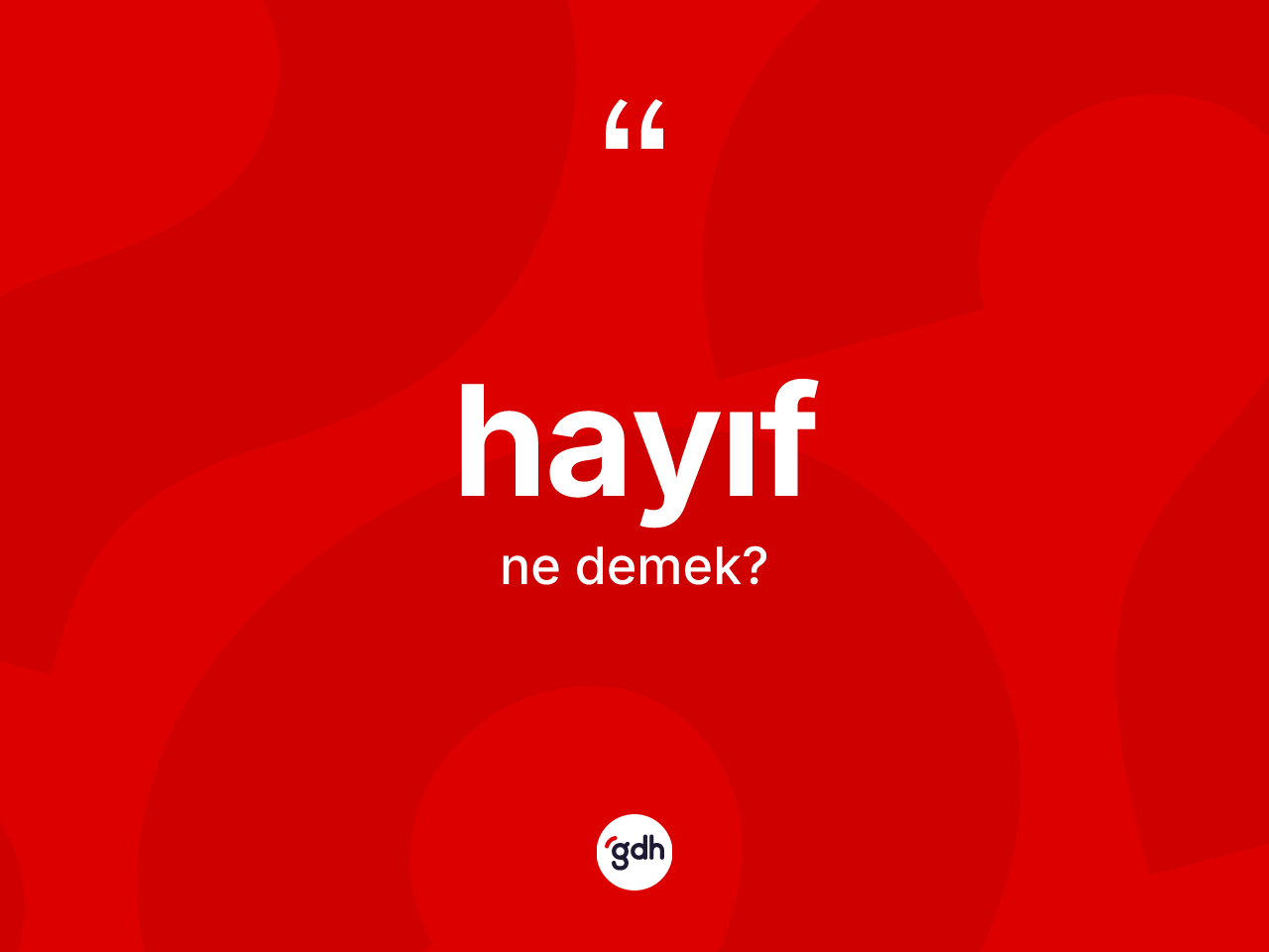 Hayıf kelimesi ne demek? Hayıf kelimesinin TDK'ya göre açıklaması nedir?