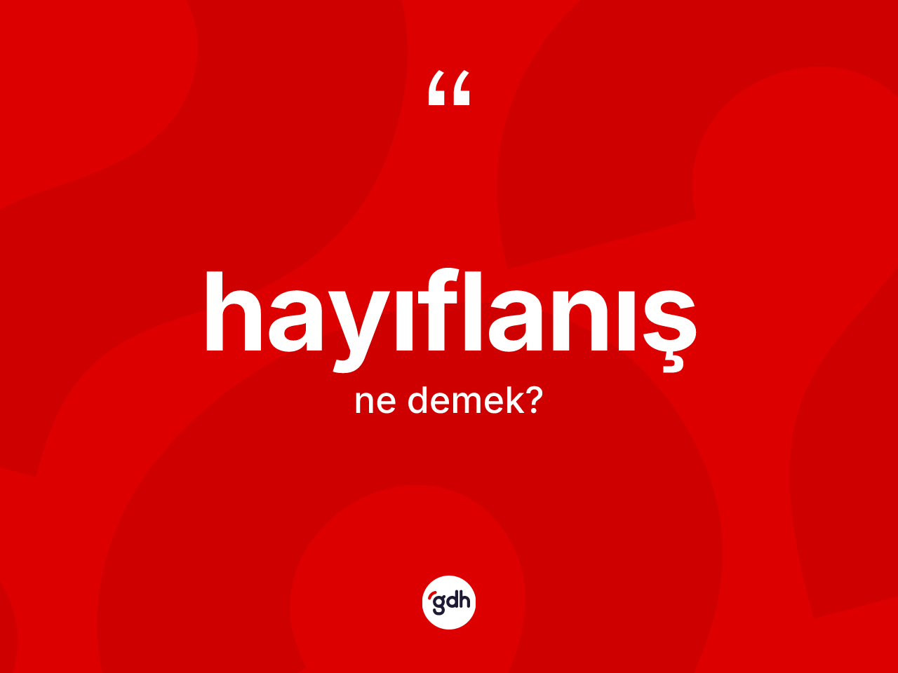 Hayıflanış kelimesinin sözlükteki tanımı nedir? Hayıflanışın halk arasındaki kullanımı nasıldır?